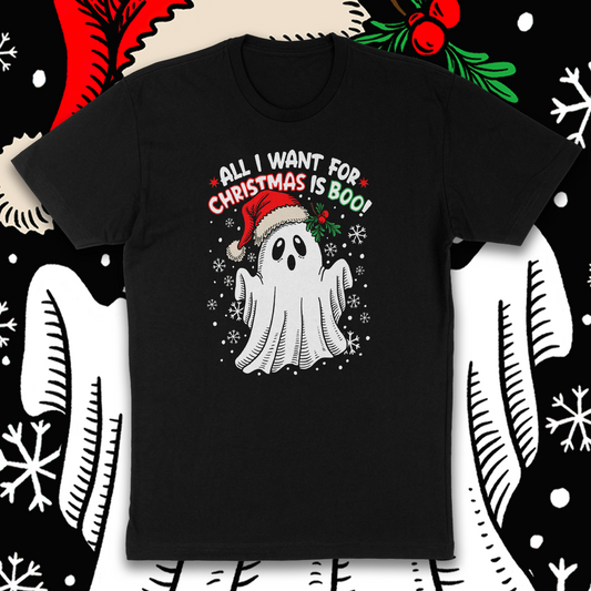 All I Want for Christmas is Boo Tees