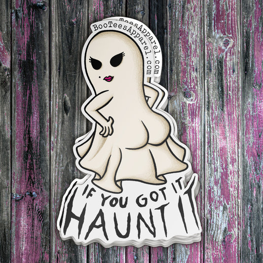 If You Got It Haunt It Sticker