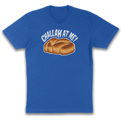 Challah at Me – Funny Jewish Pun T-Shirt