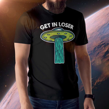 UFO Get In Loser Alien Abduction Black Shirt